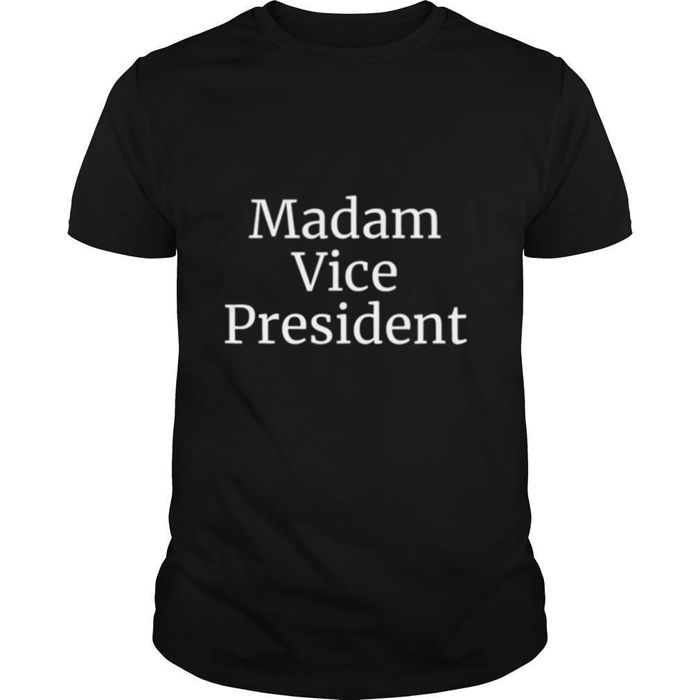 Madam Vice President 2020 shirt