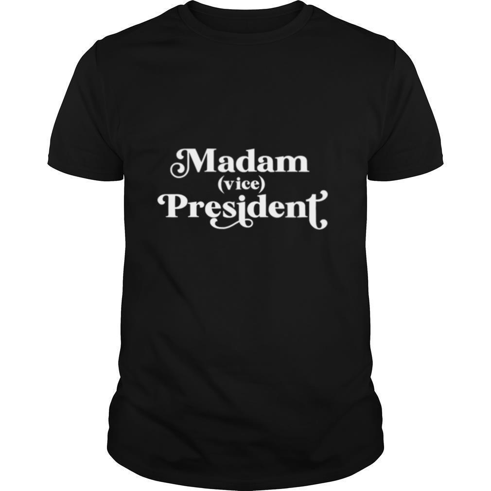 Madam Vice President First Woman VP Kamala Harris 2020 shirt