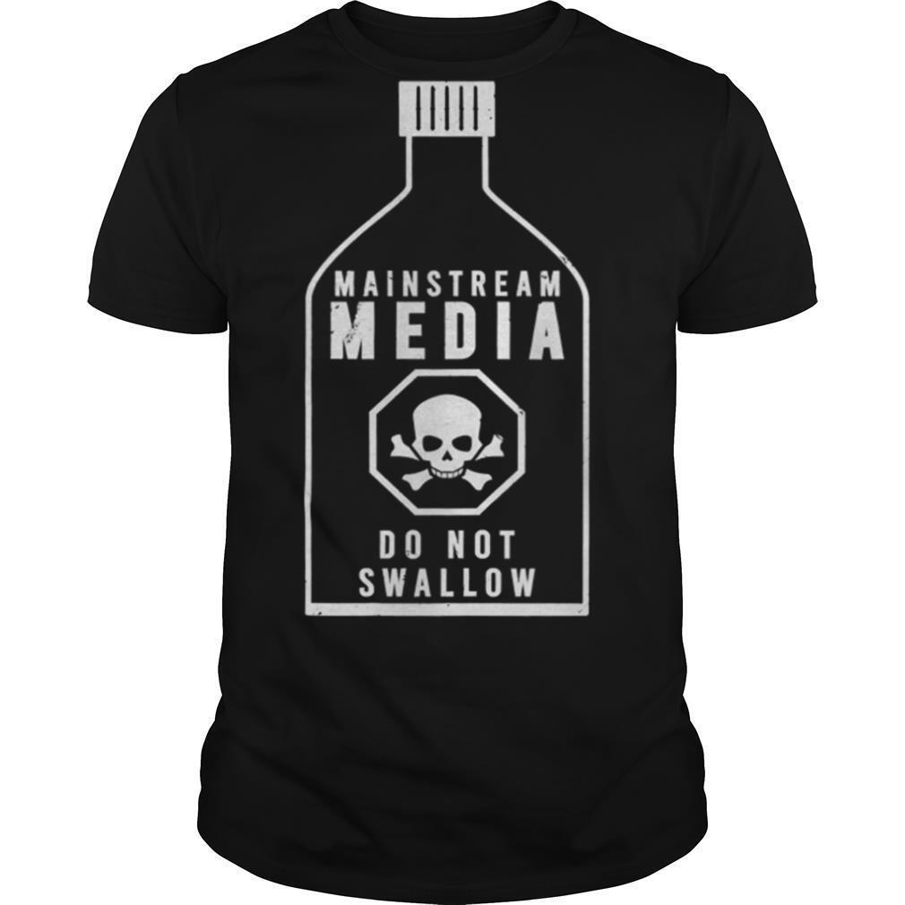 Mainstream Media Do Not Swallow shirt