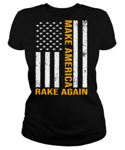 Make America Rake Again American Flag shirt