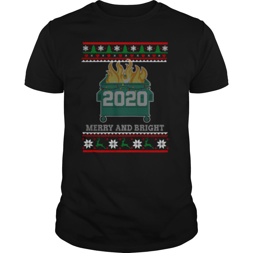 Merry And Bright 2020 Dumpster Fire Ugly Christmas Sweater Gift Merry And Bright 2020 shirt