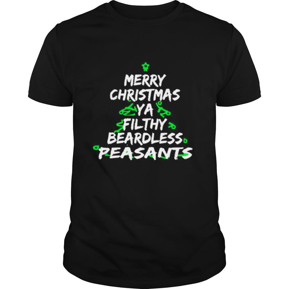 Merry Christmas Ya Filthy Beardless Peasants shirt