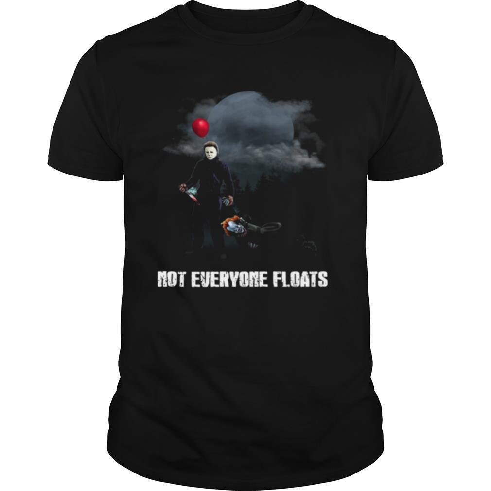 Michael Myers And IT Pennywise Not Everyone Floats shirt