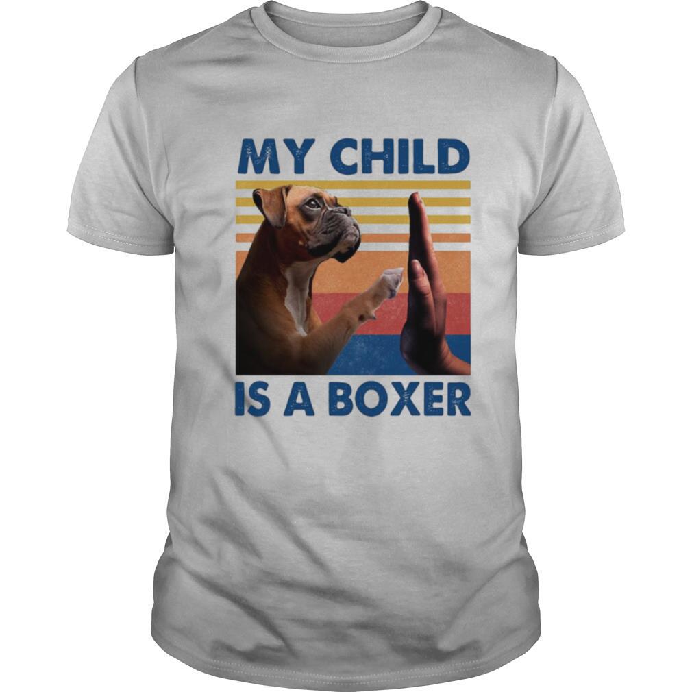 My Child Is A Boxer Dog Vintage shirt