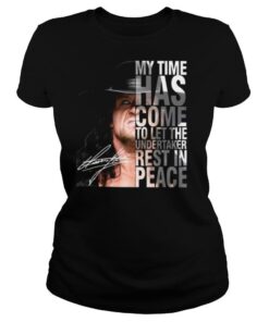 My Time Has Come To Let The Undertaker Rest In Peace Signature shirt