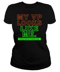 My VP Looks Like Me Proud Brown Skinned Girl shirt