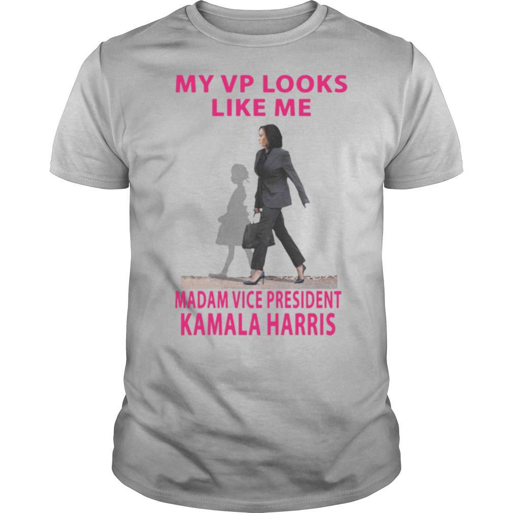 My Vp Looks Like Me Madam Vice President Kamala Harris shirt