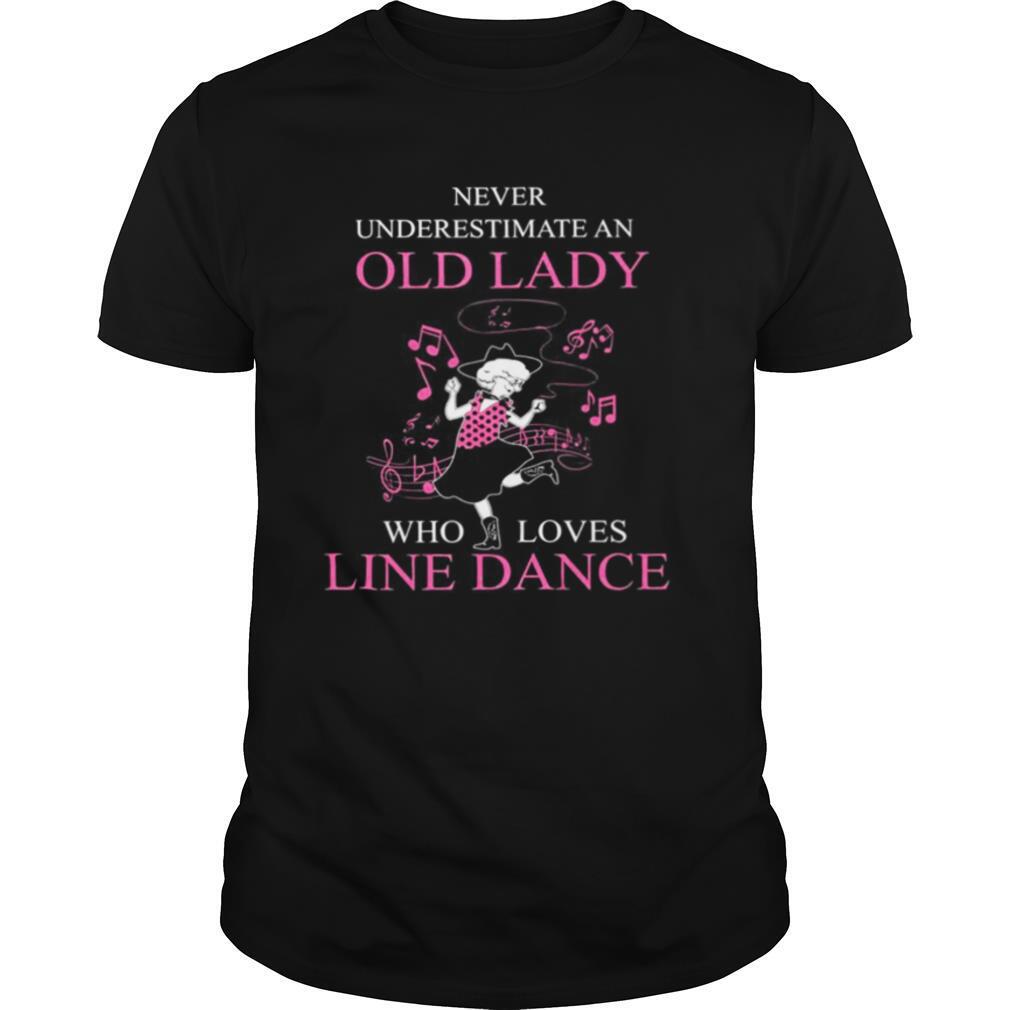 Never Underestimate An Old Lady Who Loves Line Dance shirt