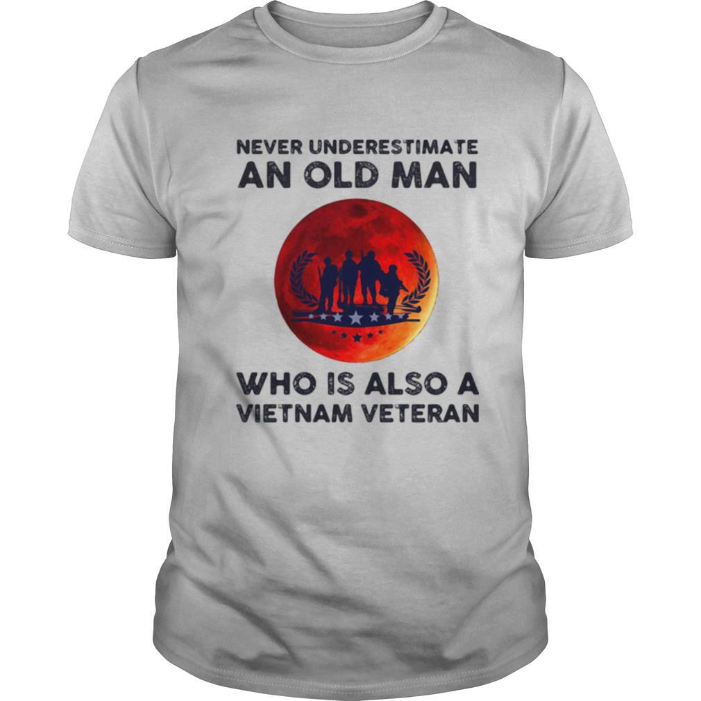 Never Underestimate An Old Man Who Is Also A Vietnam Veteran Moon Blood shirt