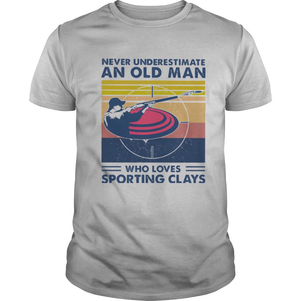 Never Underestimate An Old Man Who Loves Sporting Clays Vintage shirt