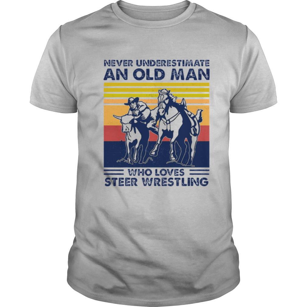 Never Underestimate An Old Man Who Loves Steer Wrestling Vintage shirt