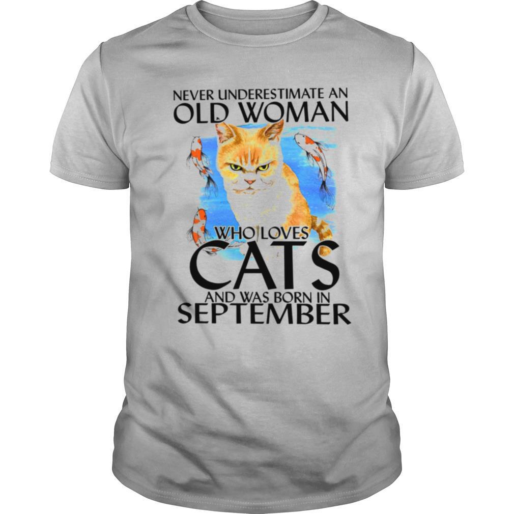 Never Underestimate An Old Woman Who Loves Cats And Was Born In September shirt