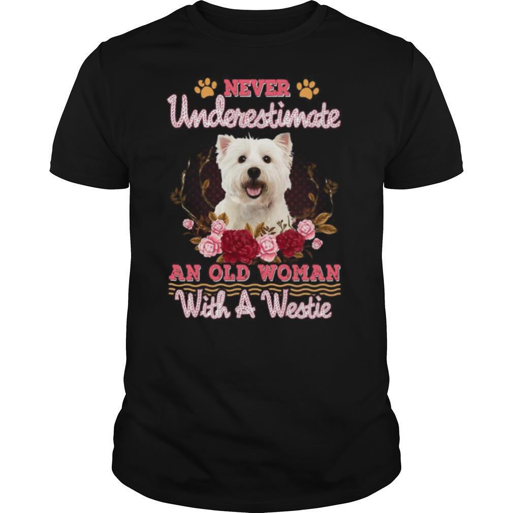 Never Underestimate An Old Woman With A Westie shirt
