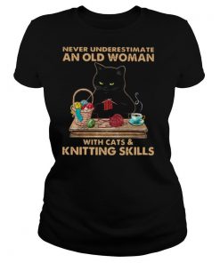 Never Underestimate An Old Woman With Cat And Knitting Skills shirt