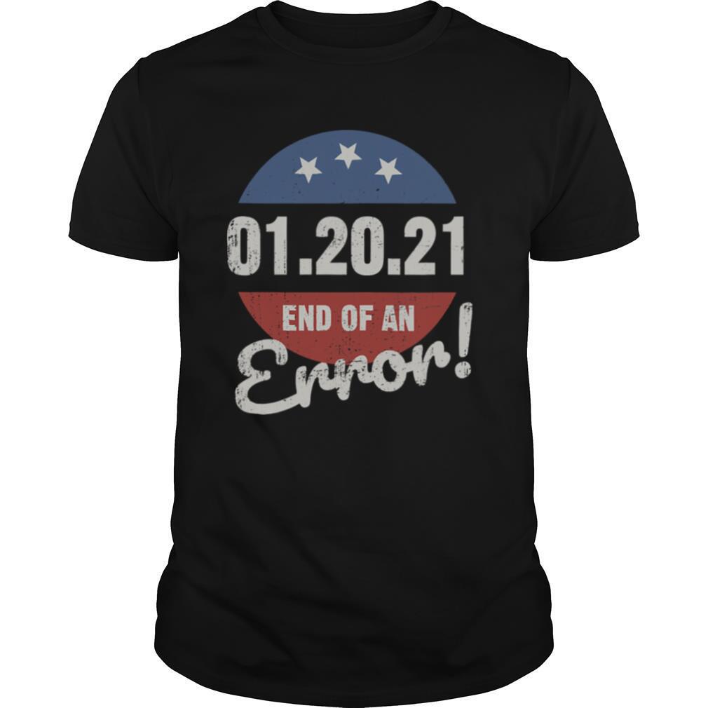 New Years Trump End Of An Error 2021 shirt