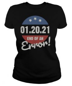 New Years Trump End Of An Error 2021 shirt