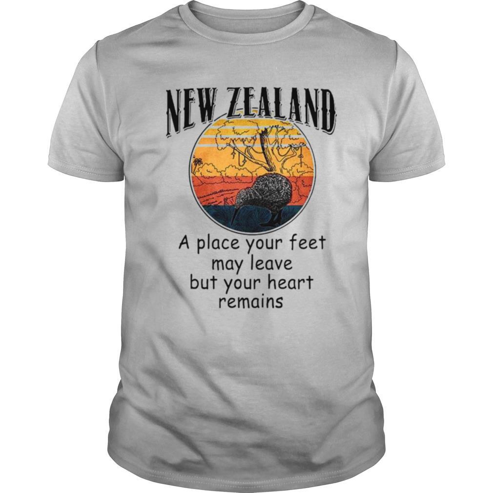 New Zealand A Place Your Feet May Leave But Your Heart Remains Vintage shirt