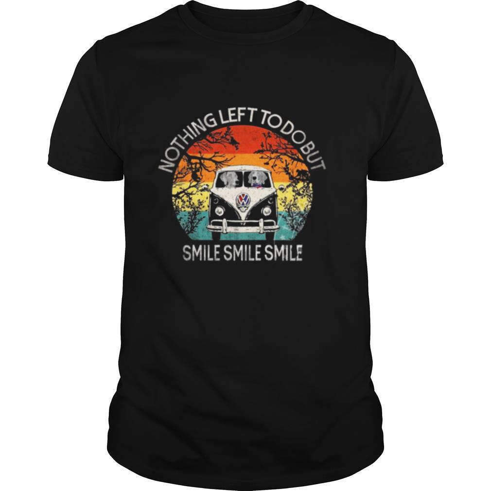 Nothing Left To Do But Smile Smile Smile shirt