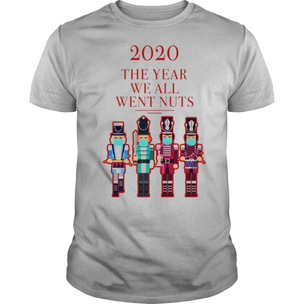 Nutcracker 2020 The Year We All Went Nuts shirt