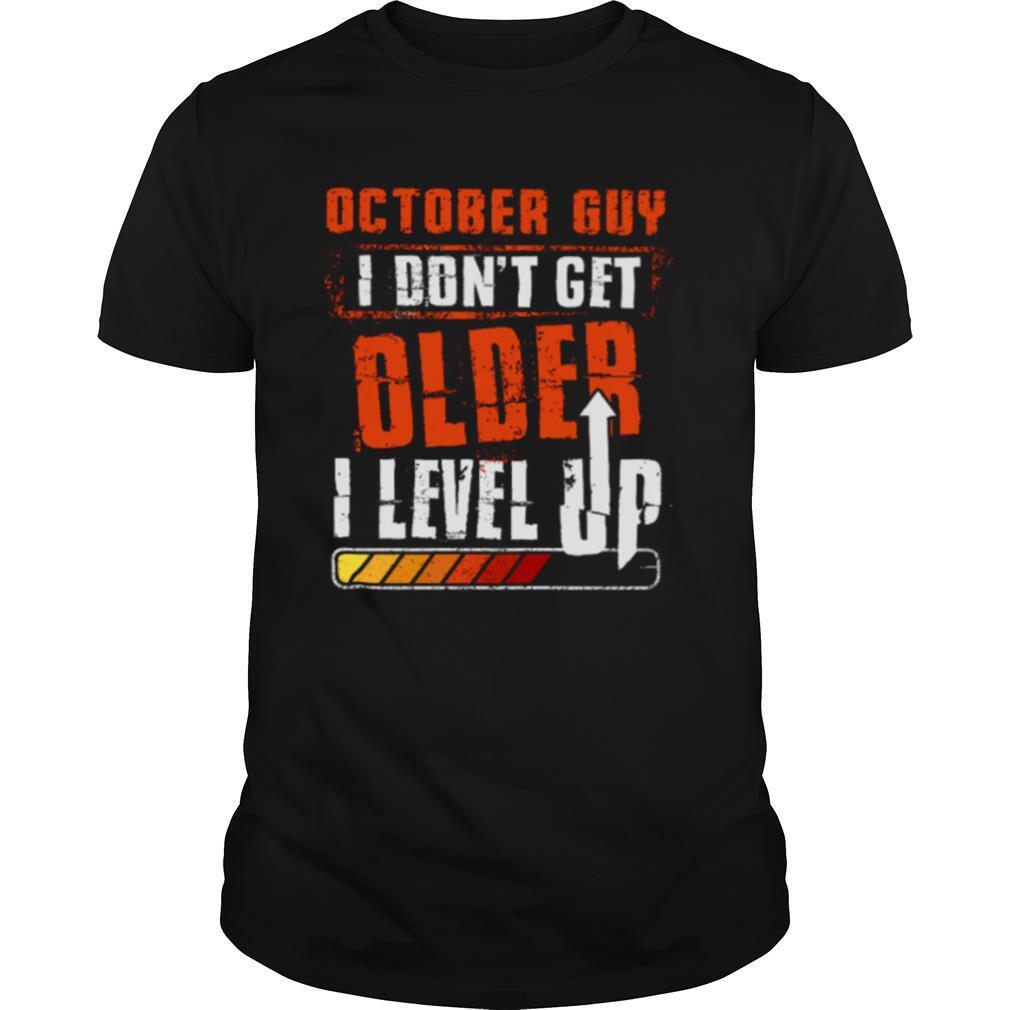 October Guy I Dont Get Older I Level Up shirt