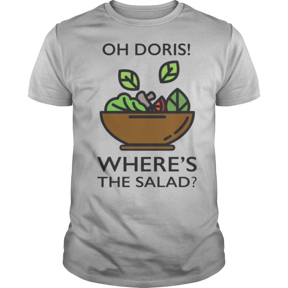 Oh Doris Where's The Salad shirt