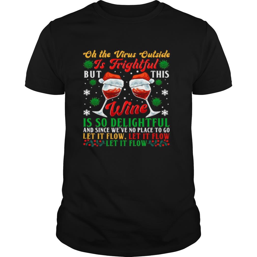 Oh The Virus Outside Is Frightful But This Wine Is So Delightful Christmas shirt