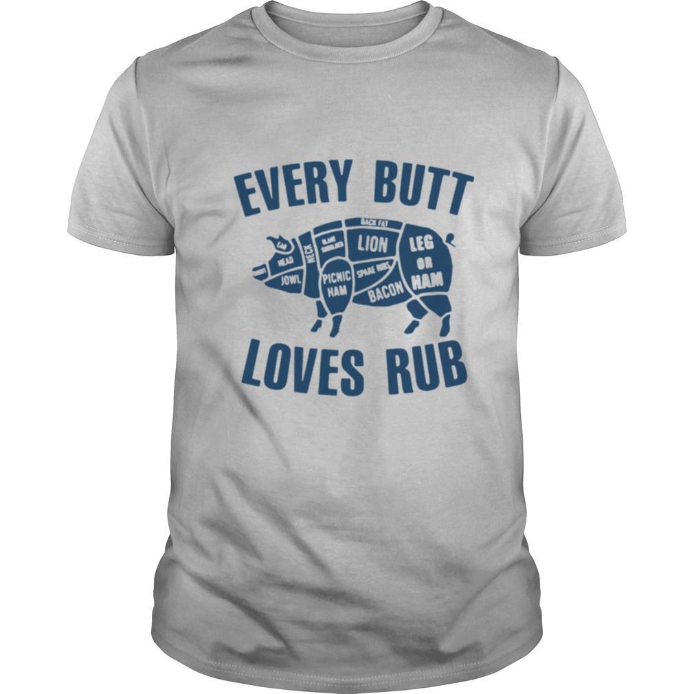 Pig Every Butt Loves Rub shirt