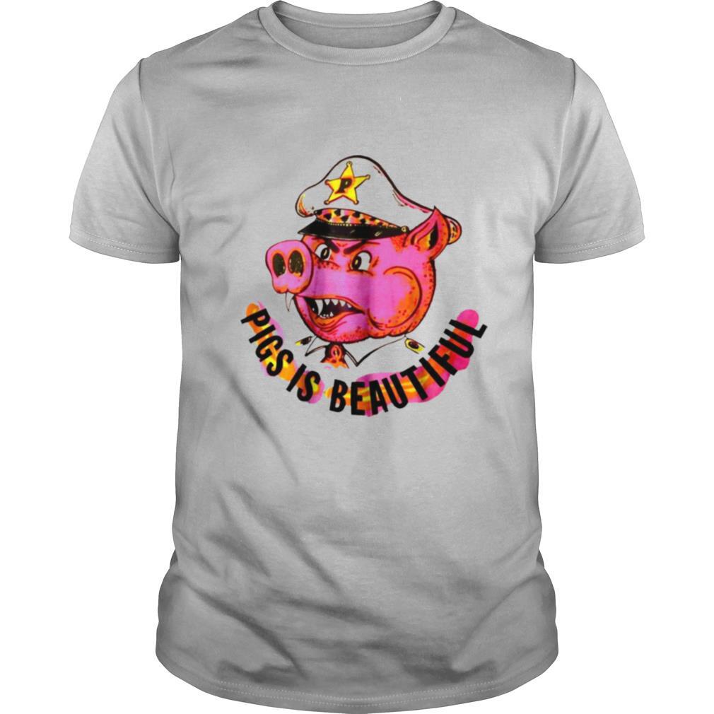 Pigs Is Beautiful shirt