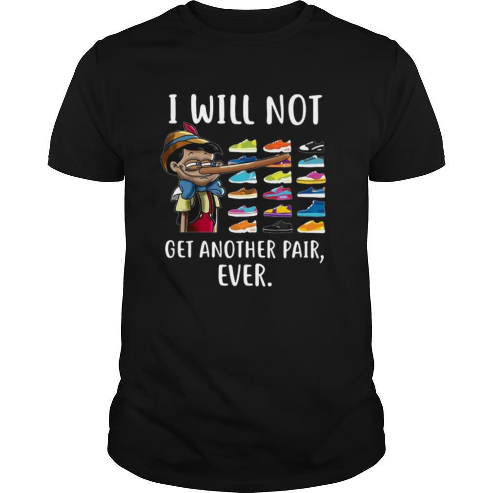 Pinocchio I Will Not Get Another Pair Ever shirt