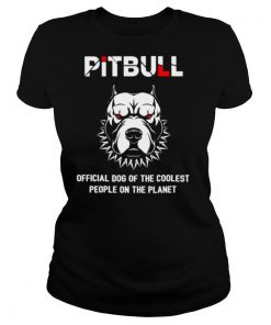 Pitbull Official Dog Of The Coolest People On The Planet shirt