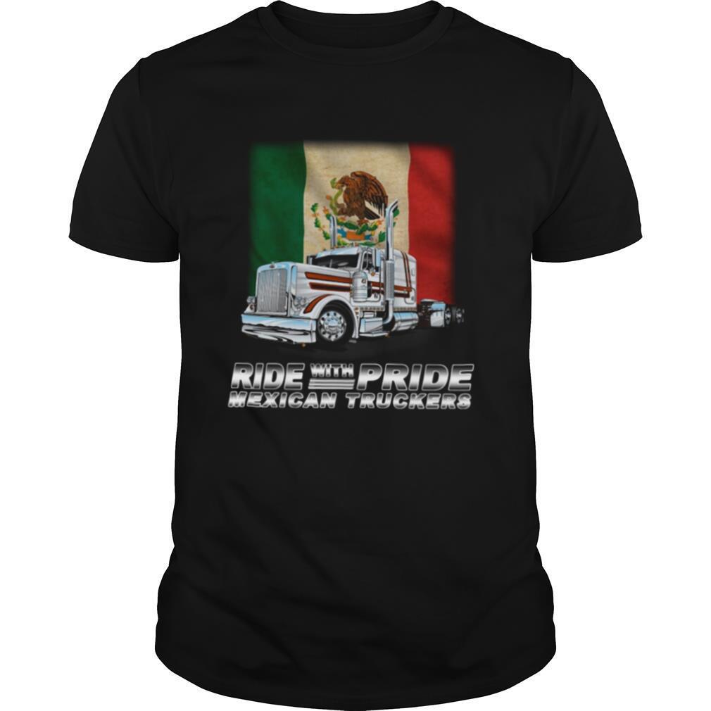 RIDE WITH PRIDE MEXICAN TRUCKERS shirt