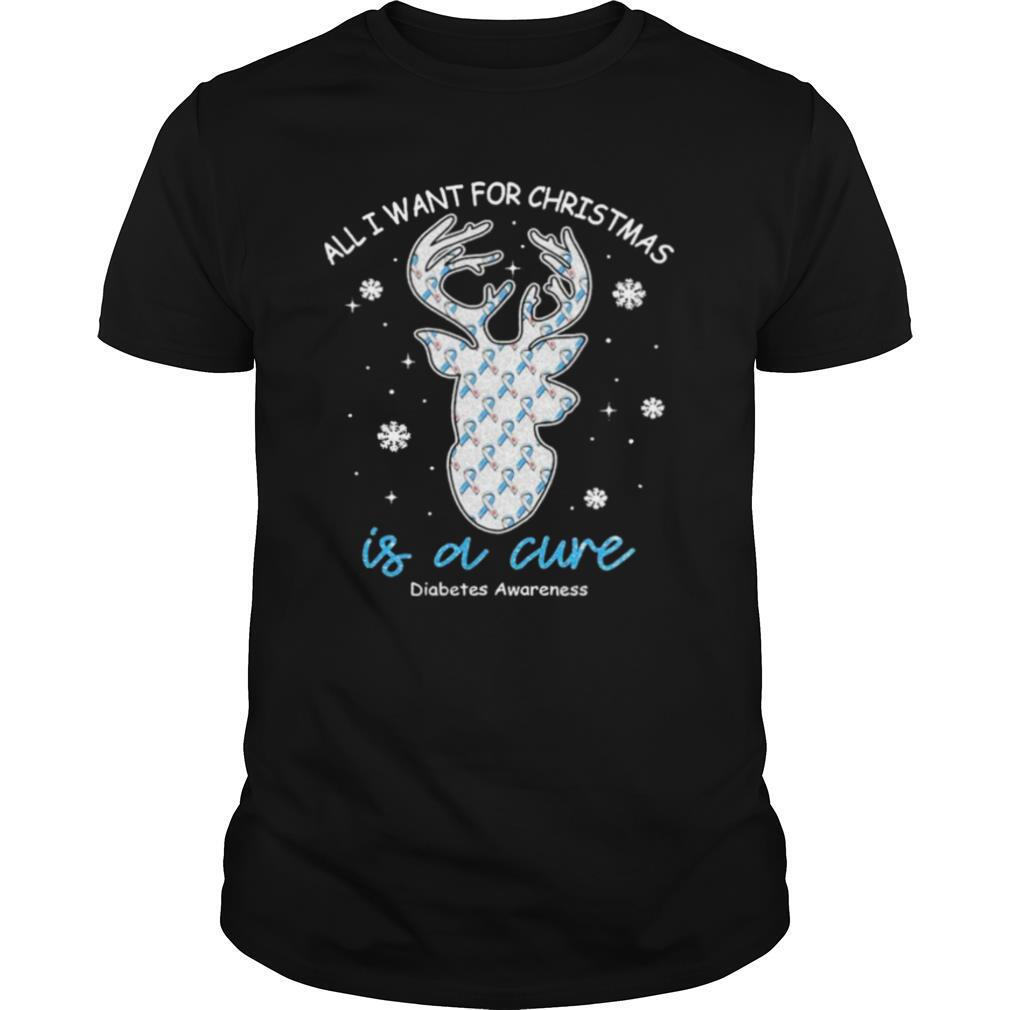 Reindeer All I Want For Christmas Is A Cure Diabetes Awareness Christmas shirt