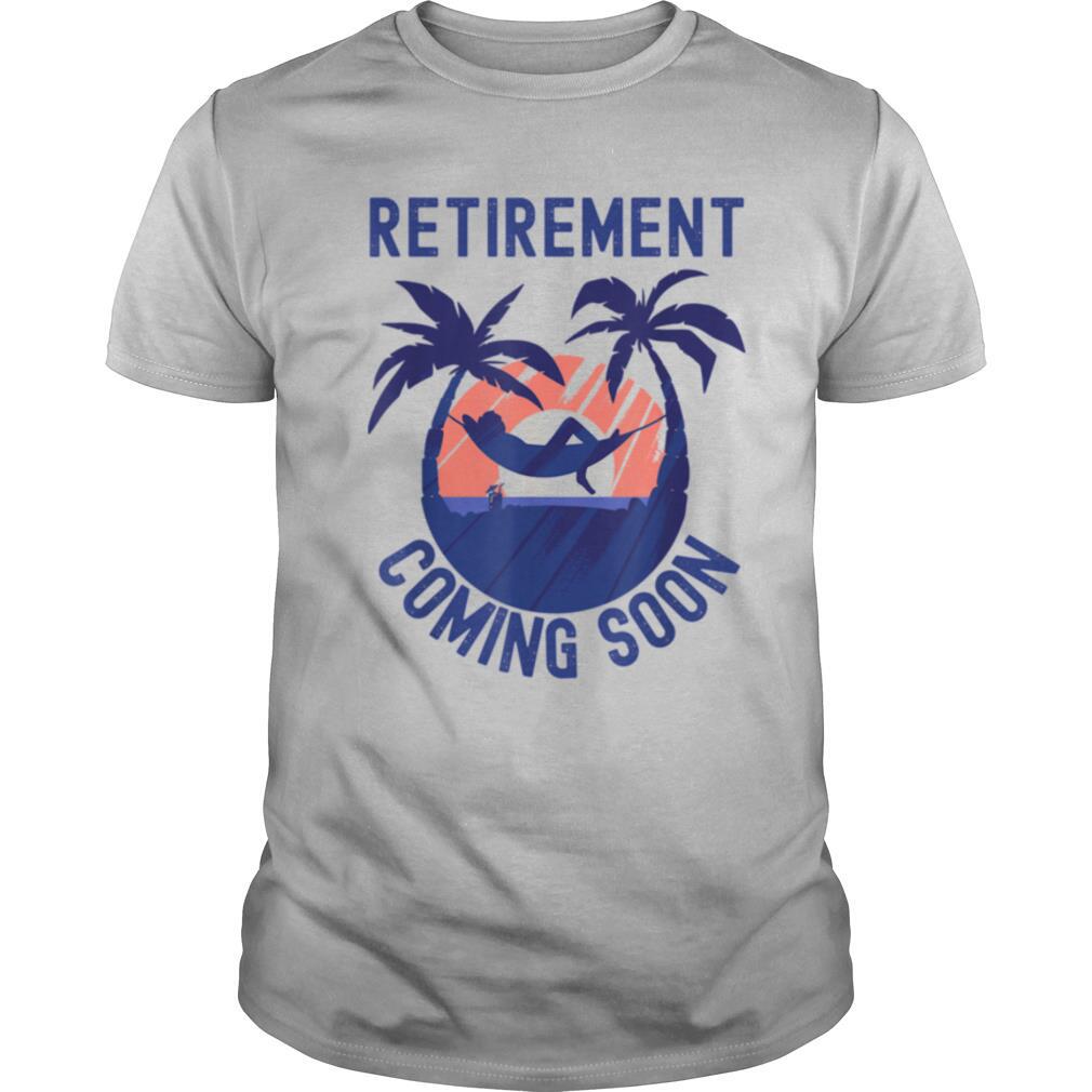 Retirement Coming Soon shirt