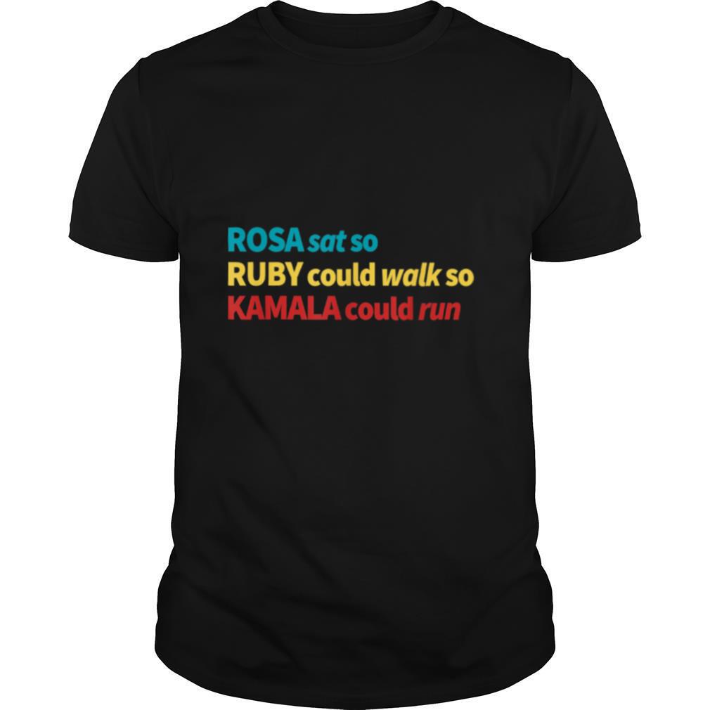 Rosa Sat So Ruby Could Walk So Kamala Could Run Strong shirt