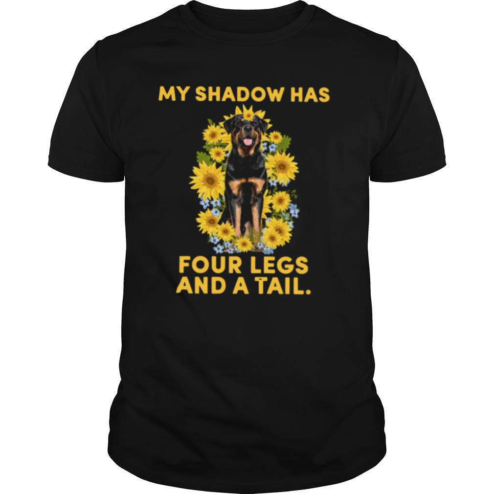 Rottweiler My Shadow Has Four Legs And A Tail shirt