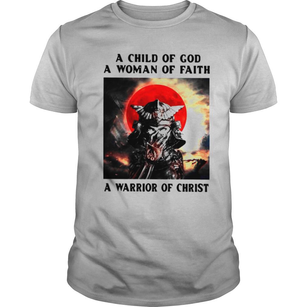 Samurai A Child Of God A Woman Of Faith A Warrior Of Christ shirt