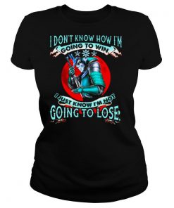 Samurai I Don’t Know How I’m Going To Win I Just Know I’m Not Going To Lose shirt