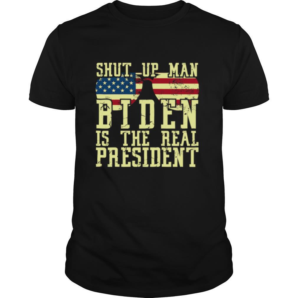 Shut Up Man Biden Is The Real President Sunglasses American Flag shirt