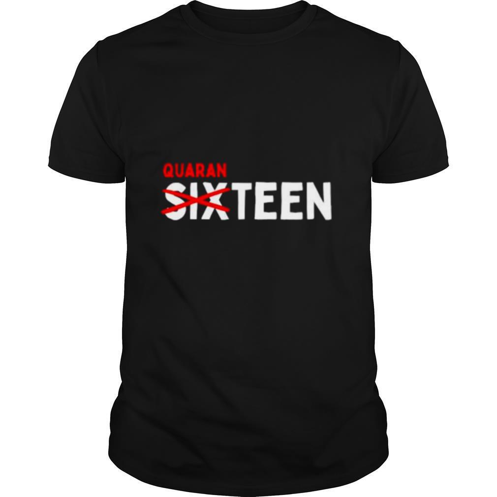 Sixteen Quaranteen 16th Teenager shirt