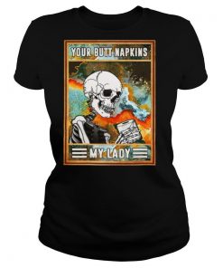 Skeleton toilet paper your butt napkin my Ladyv shirt