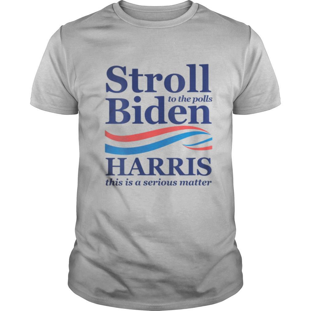 Stroll to the polls biden harris 2020 aka vote feminist shirt