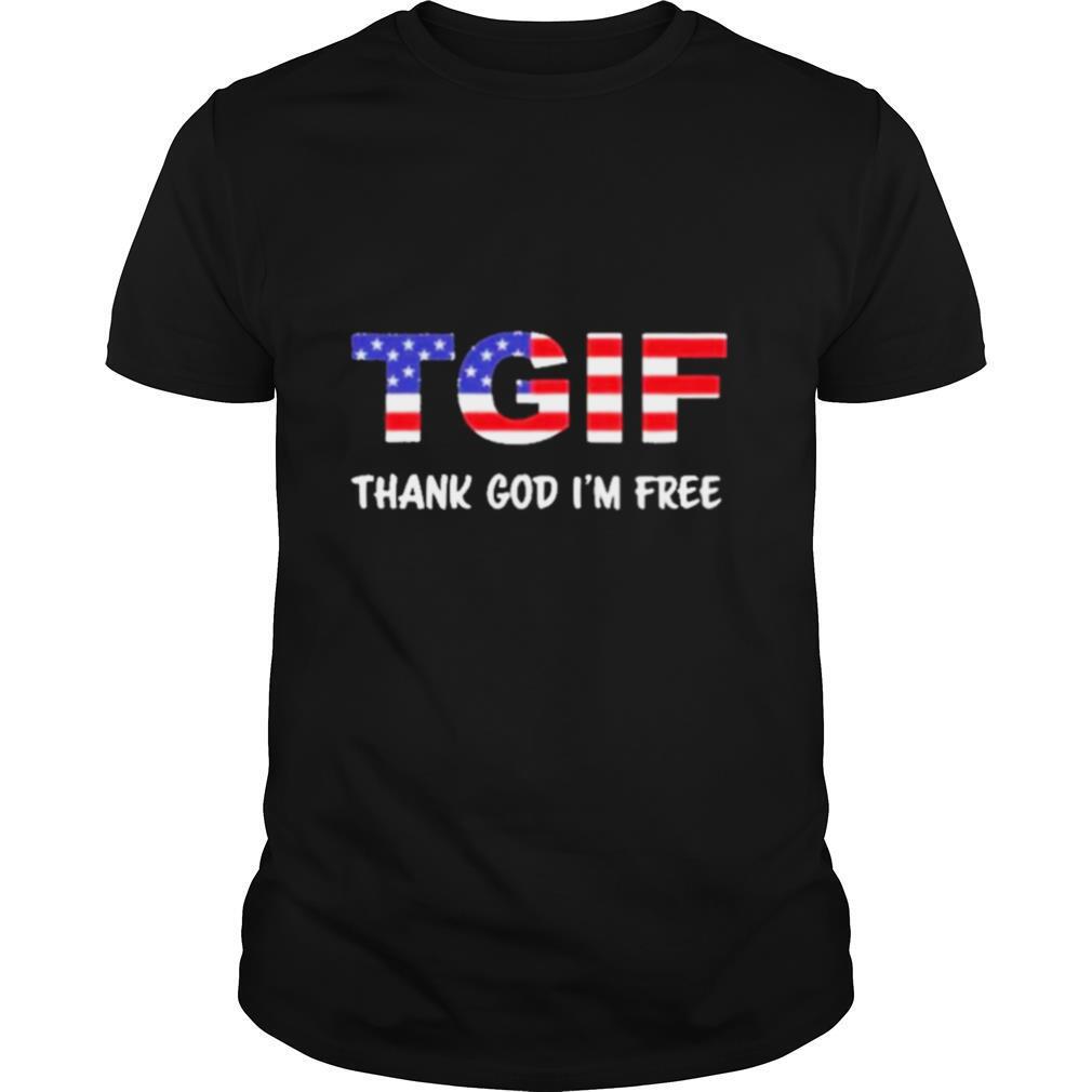 Tgif thank god im free us flag shirt