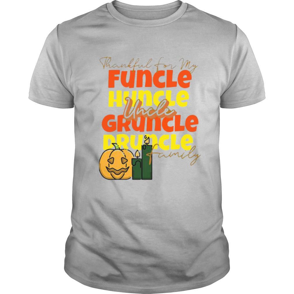 Thankful For My Huncle Uncle Gruncle Druncle Family Pumpkin Halloween shirt