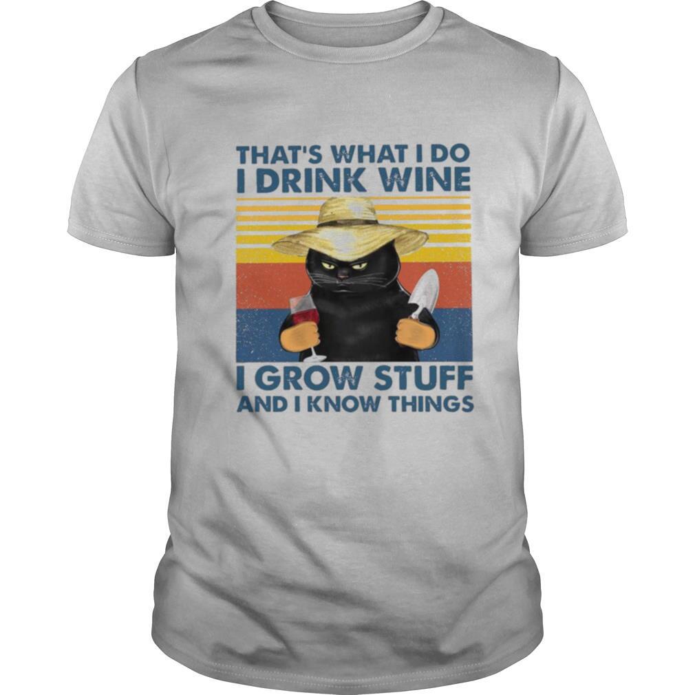That’s What I Do I Drink Wine I Grow Stuff And I Know Things Vintage shirt