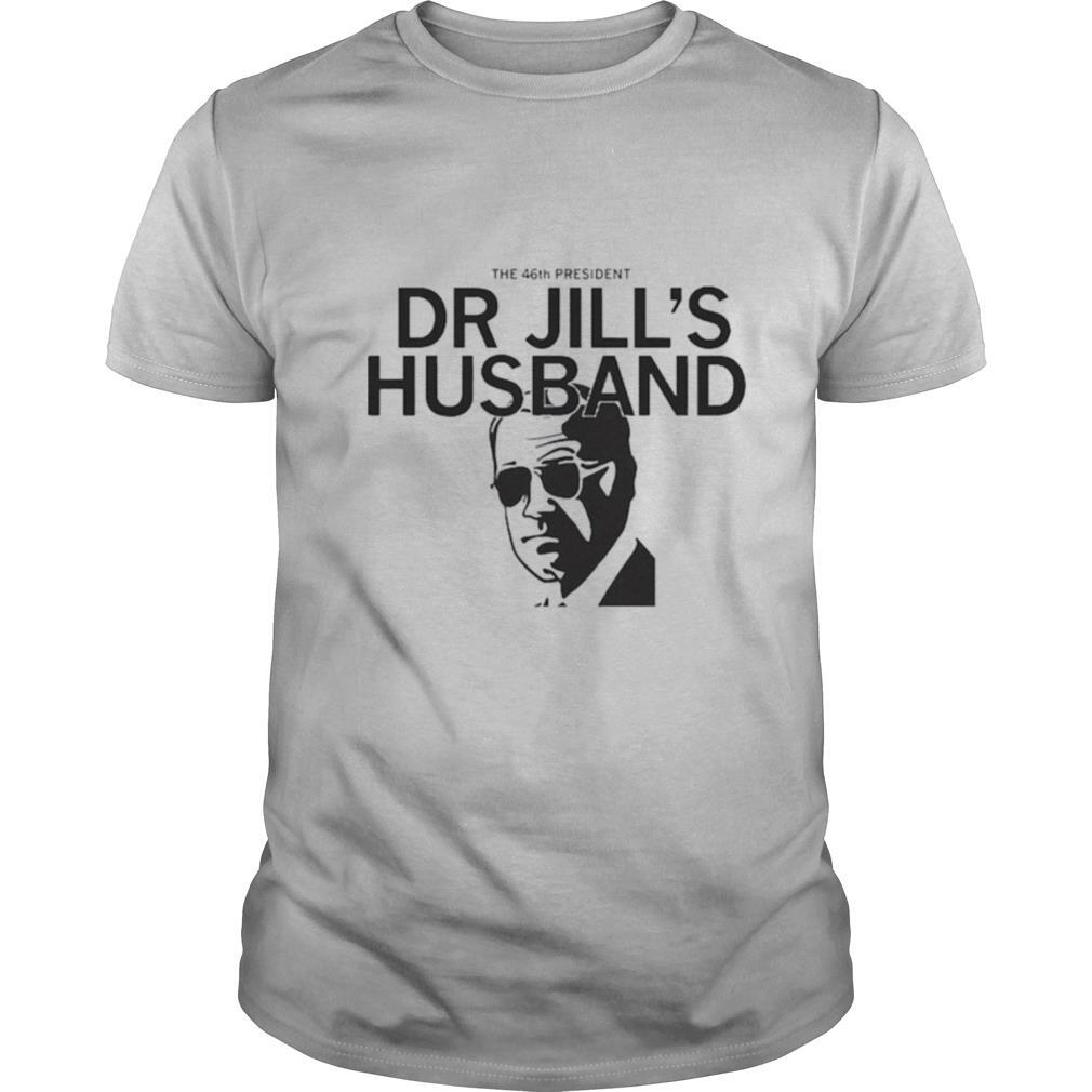 The 46th President Dr Jill’s Husband Joe Biden shirt