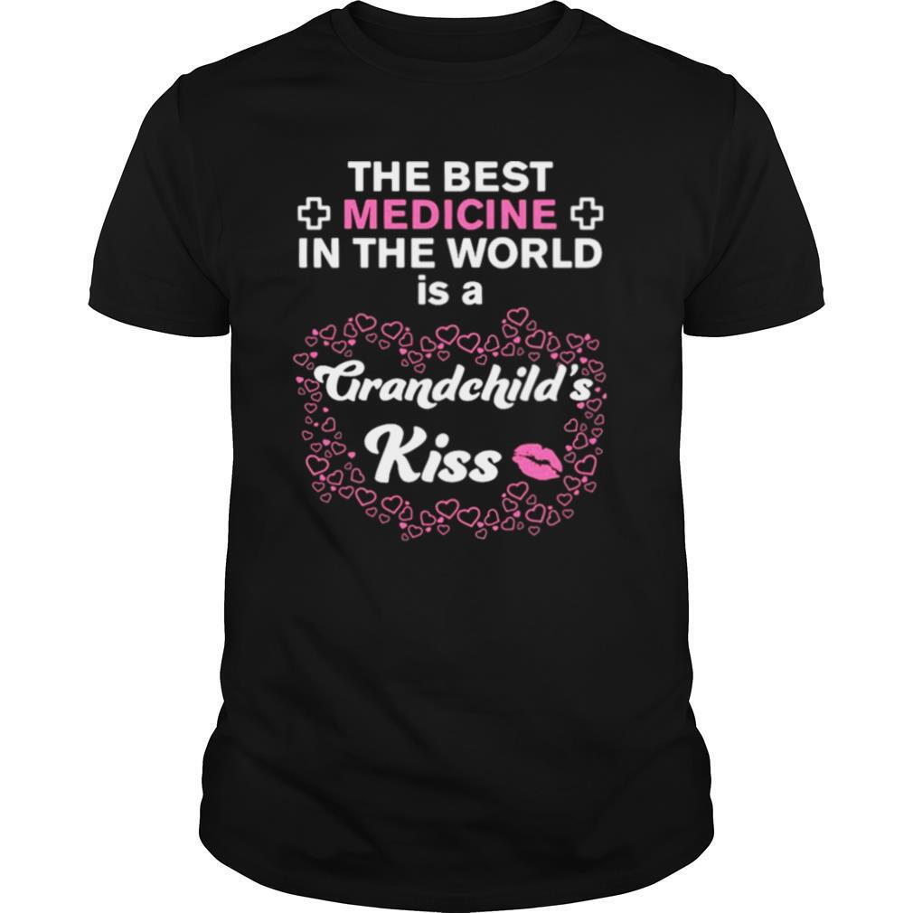 The Best Medicine In The World Is A Grandchild’s Kiss shirt