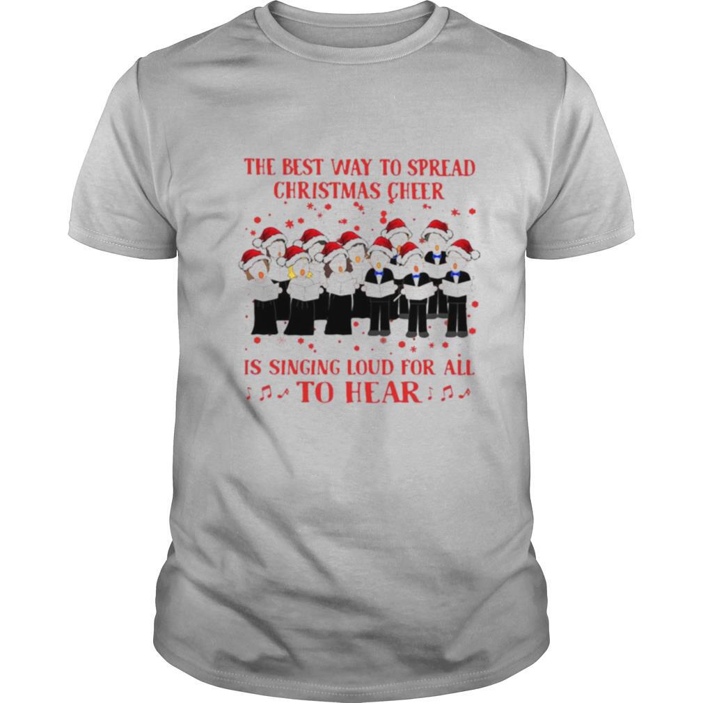 The Best Way To Spread Christmas Cheer Is Singing Loud For All To Hear shirt