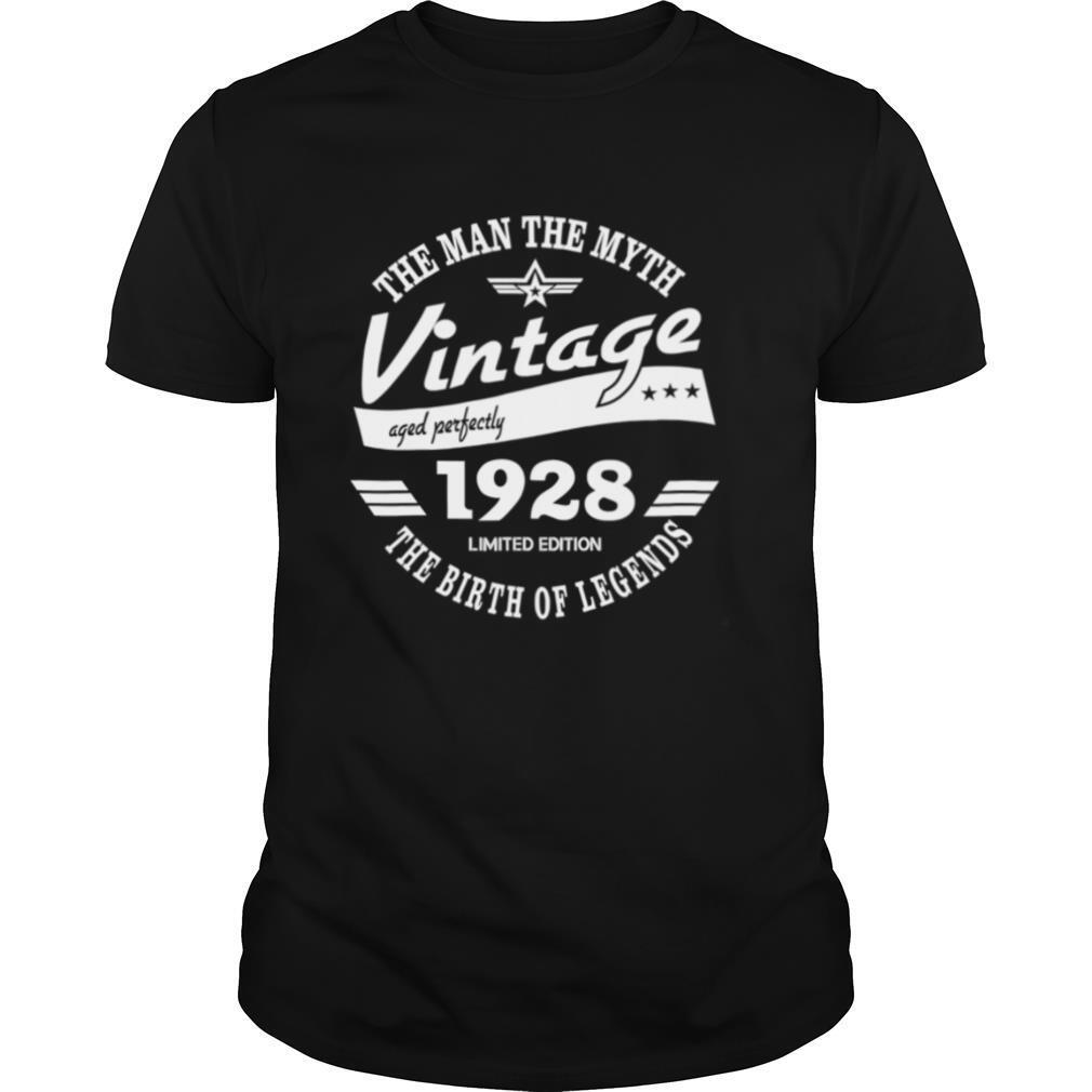 The Man The Myth Vintage Aged Perfectly 1928 Limited Edition The Birth Of Legends shirt