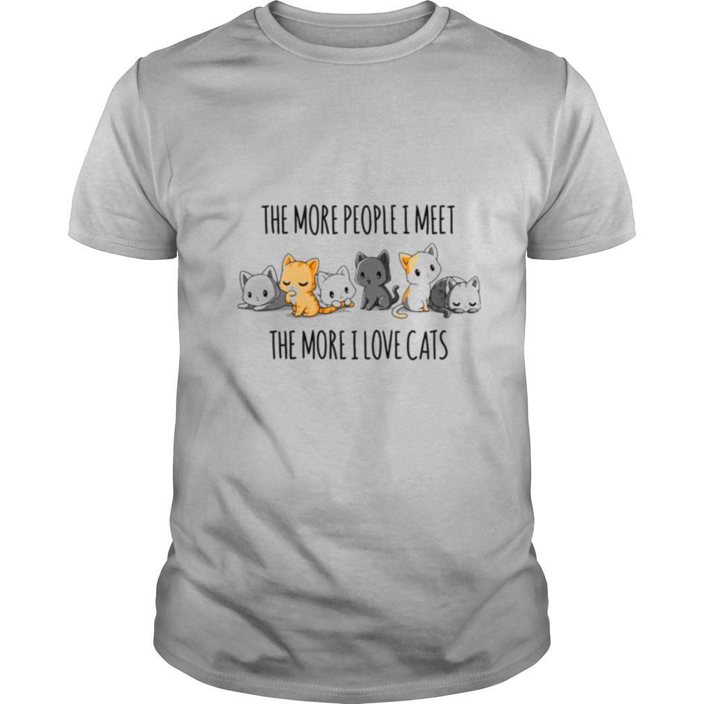 The More People I Meet The More I Love Cats shirt