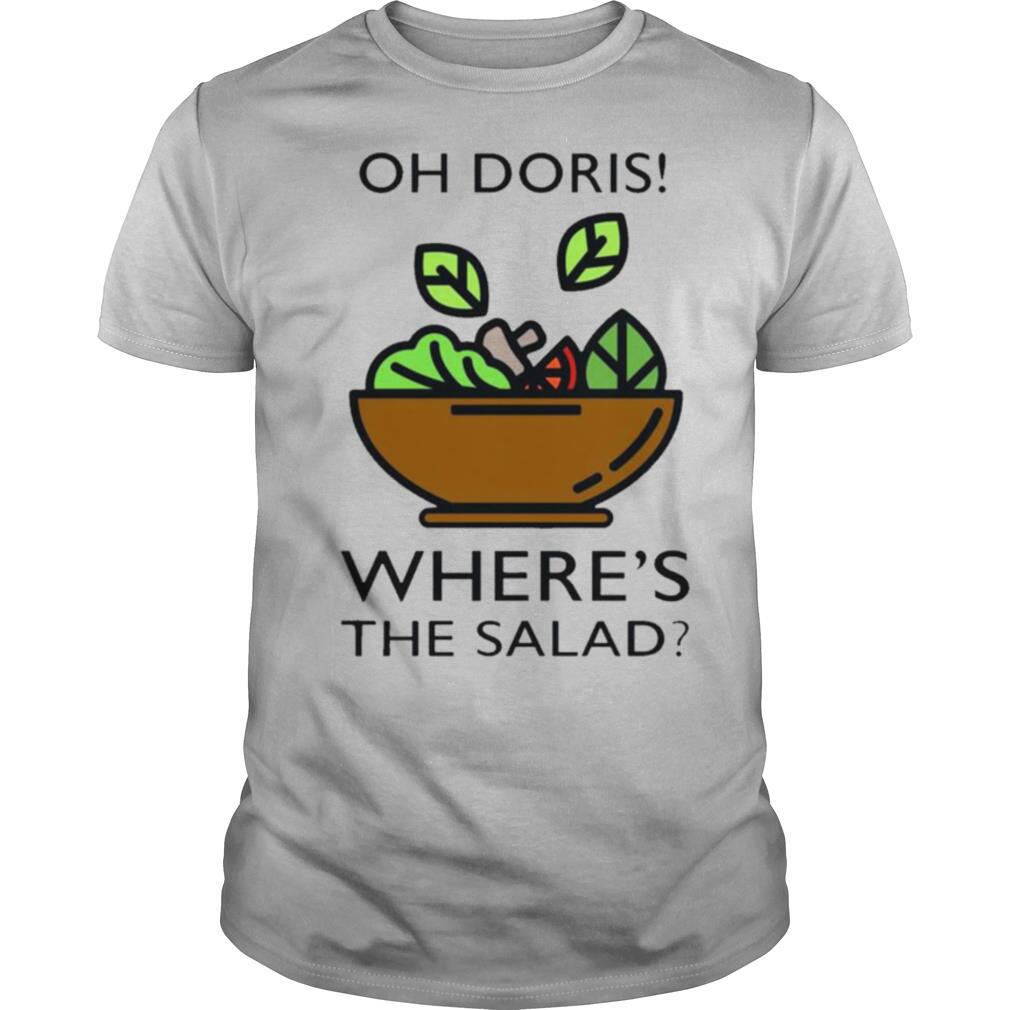 The Oh Doris Where’s The Salad shirt